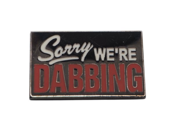 画像1: WEED DAB PIN ウィード ダブピンバッジ SORRY DABBING (1)