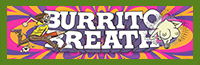 BURRITO BREATH